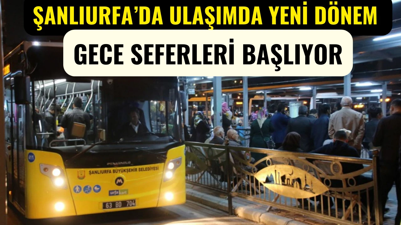 Şanlıurfa Otobüs Gece Seferleri ne zaman başlıyor?