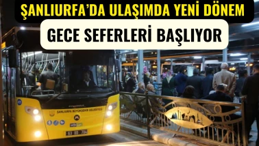 Şanlıurfa Otobüs Gece Seferleri ne zaman başlıyor?