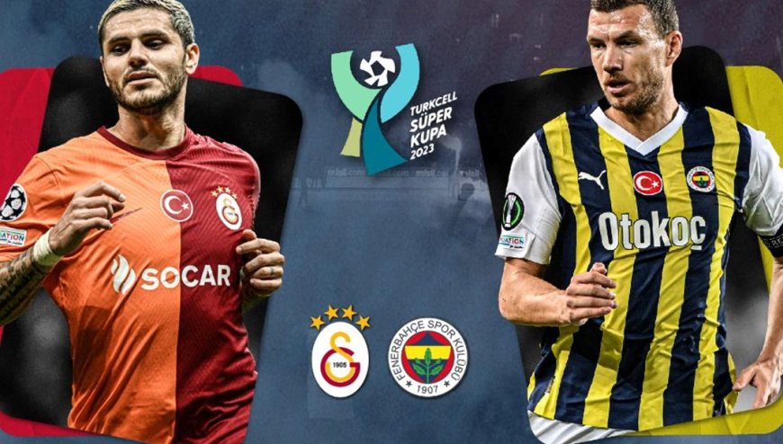 Galatasaray ile Fenerbahçe Süper Kupa için sahaya çıkıyor: Muhtemel 11'ler